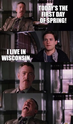 todays-the-first-day-of-spring-i-live-in-wisconsin