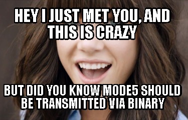 hey-i-just-met-you-and-this-is-crazy-but-did-you-know-mode5-should-be-transmitte
