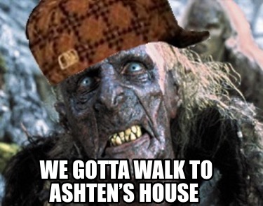 we-gotta-walk-to-ashtens-house