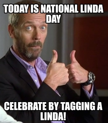 today-is-national-linda-day-celebrate-by-tagging-a-linda