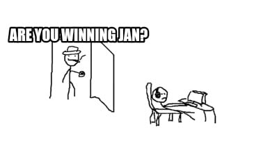 are-you-winning-jan