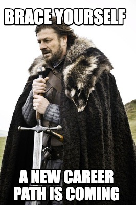 brace-yourself-a-new-career-path-is-coming