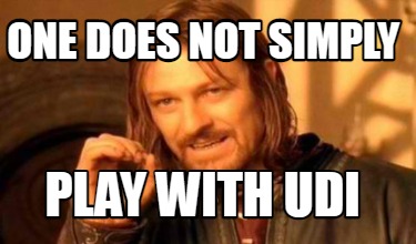 one-does-not-simply-play-with-udi