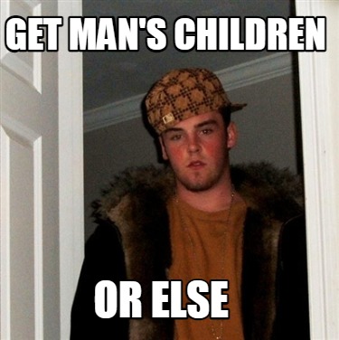get-mans-children-or-else