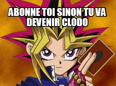 abonne-toi-sinon-tu-va-devenir-clodo