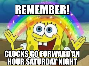 remember-clocks-go-forward-an-hour-saturday-night