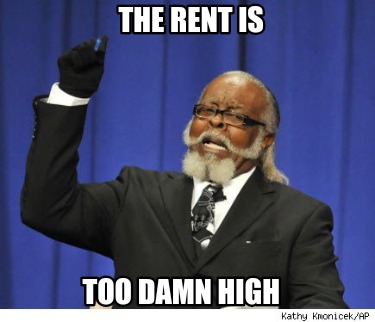 the-rent-is-too-damn-high99