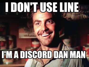 i-dont-use-line-im-a-discord-dan-man