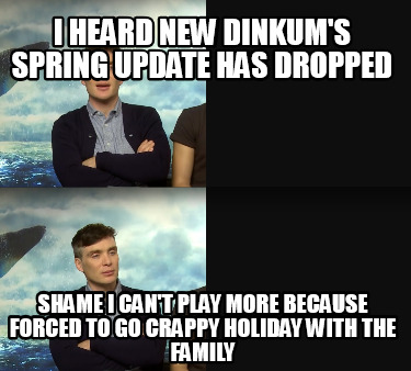 i-heard-new-dinkums-spring-update-has-dropped-shame-i-cant-play-more-because-for