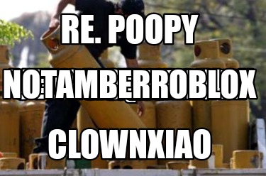 re.-poopy-clownxiao-uwucutesingle-buur-alex-gaming-roblox-cnp-queen-koofy-notamb