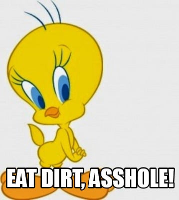 eat-dirt-asshole