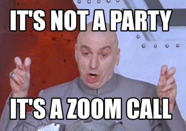 its-not-a-party-its-a-zoom-call