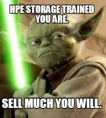 hpe-storage-trained-you-are.-sell-much-you-will