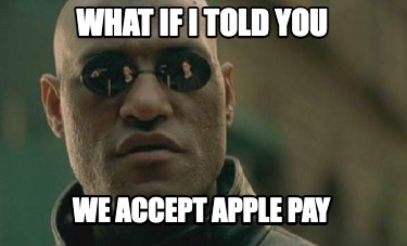 what-if-i-told-you-we-accept-apple-pay