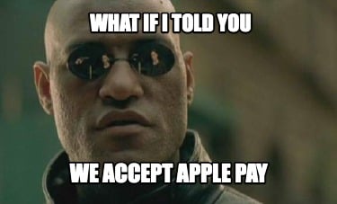 what-if-i-told-you-we-accept-apple-pay9
