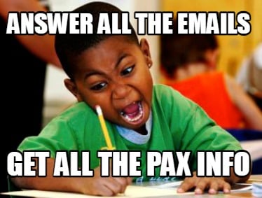 answer-all-the-emails-get-all-the-pax-info