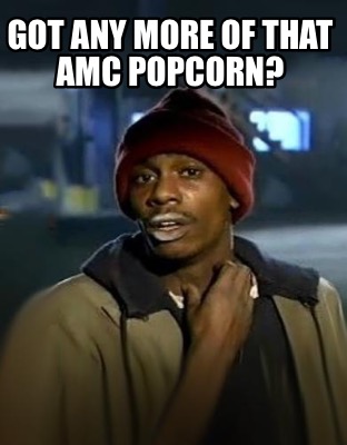 got-any-more-of-that-amc-popcorn