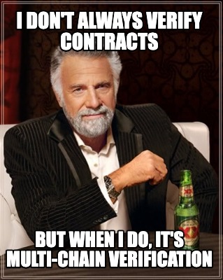 i-dont-always-verify-contracts-but-when-i-do-its-multi-chain-verification