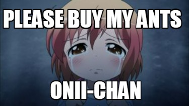 please-buy-my-ants-onii-chan