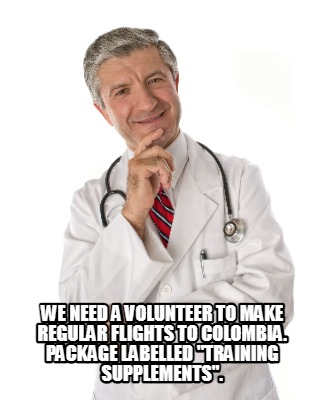 we-need-a-volunteer-to-make-regular-flights-to-colombia.-package-labelled-traini