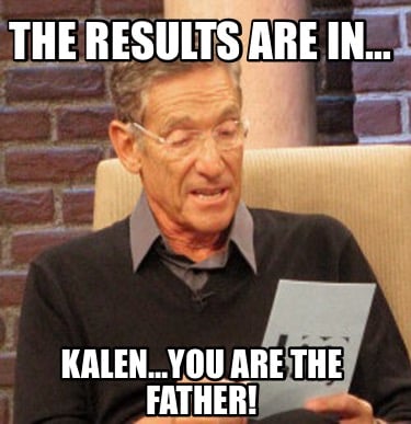 the-results-are-in-kalenyou-are-the-father