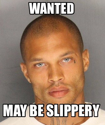 wanted-may-be-slippery