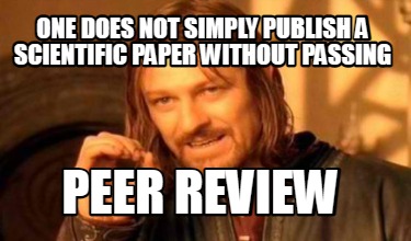 one-does-not-simply-publish-a-scientific-paper-without-passing-peer-review