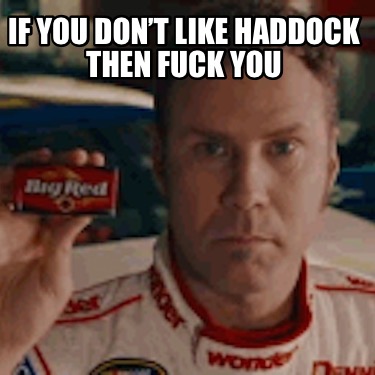 if-you-dont-like-haddock-then-fuck-you