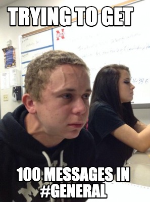 trying-to-get-100-messages-in-general