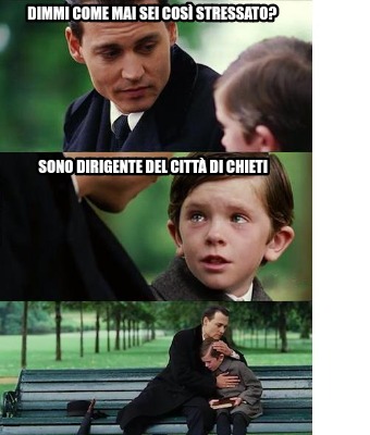 dimmi-come-mai-sei-cos-stressato-sono-dirigente-del-citt-di-chieti8