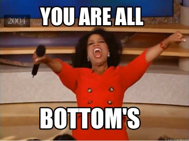 you-are-all-bottoms