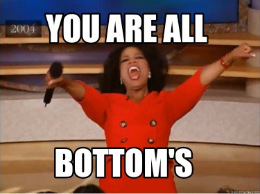 you-are-all-bottoms1