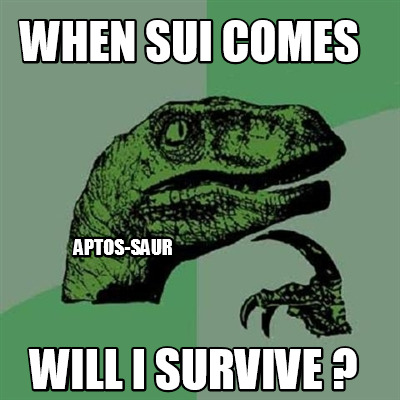 aptos-saur-when-sui-comes-will-i-survive-