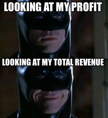 looking-at-my-total-revenue-looking-at-my-profit