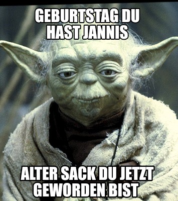 geburtstag-du-hast-jannis-alter-sack-du-jetzt-geworden-bist