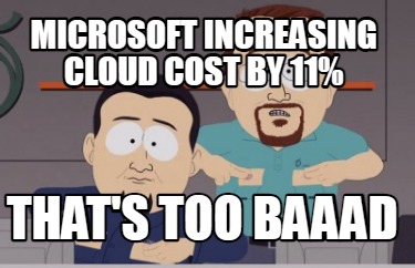 microsoft-increasing-cloud-cost-by-11-thats-too-baaad