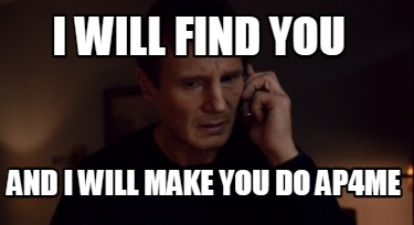 i-will-find-you-and-i-will-make-you-do-ap4me