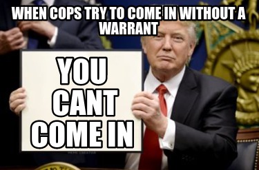 when-cops-try-to-come-in-without-a-warrant-you-cant-come-in
