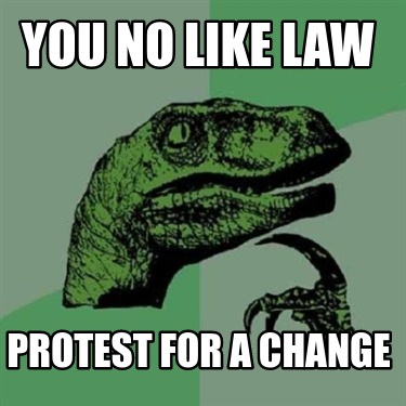 you-no-like-law-protest-for-a-change