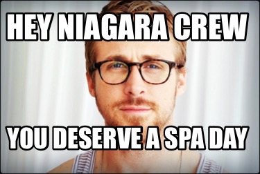 hey-niagara-crew-you-deserve-a-spa-day