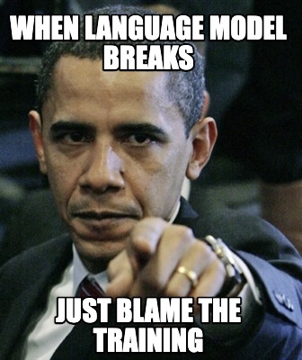 when-language-model-breaks-just-blame-the-training
