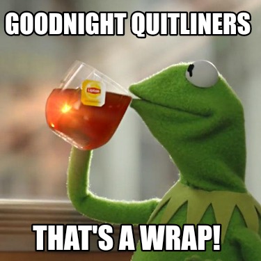 goodnight-quitliners-thats-a-wrap