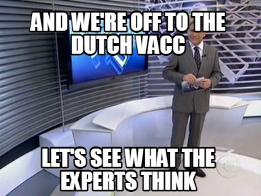 and-were-off-to-the-dutch-vacc-lets-see-what-the-experts-think