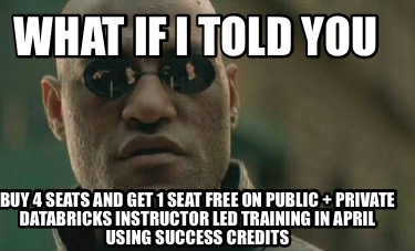 what-if-i-told-you-buy-4-seats-and-get-1-seat-free-on-public-private-databricks-