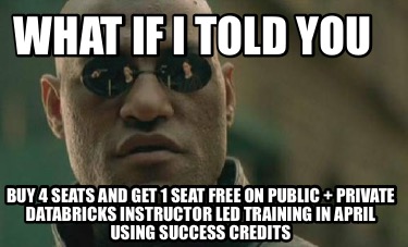 what-if-i-told-you-buy-4-seats-and-get-1-seat-free-on-public-private-databricks-4