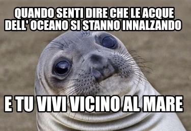 quando-senti-dire-che-le-acque-dell-oceano-si-stanno-innalzando-e-tu-vivi-vicino