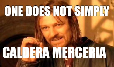 one-does-not-simply-caldera-merceria