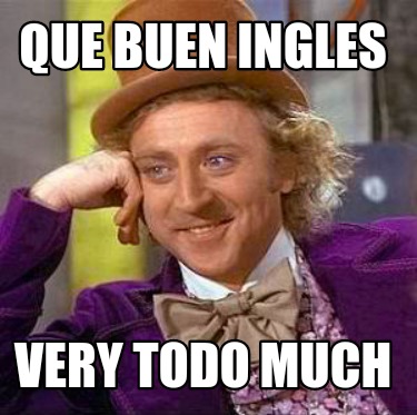 que-buen-ingles-very-todo-much