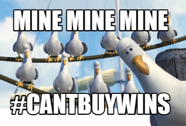 mine-mine-mine-cantbuywins