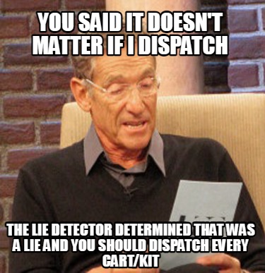 you-said-it-doesnt-matter-if-i-dispatch-the-lie-detector-determined-that-was-a-l